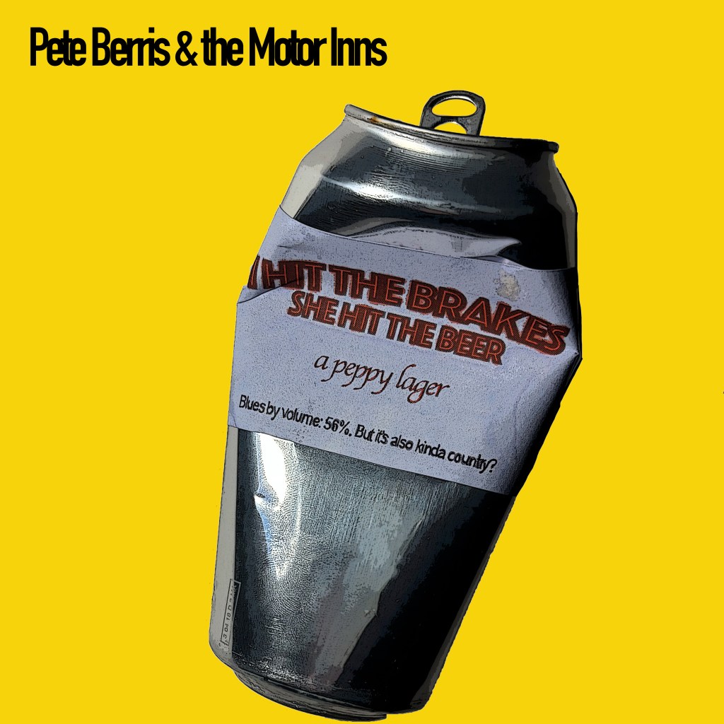 Album art for I Hit the Brakes (She Hit the Beer) by Pete Berris & the Motor Inns. 